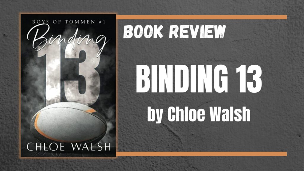 ⭐️REVIEW⭐️ BINDING 13 by Chloe Walsh Oh god where do I start